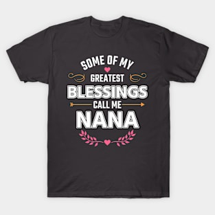 Some Of My Greatest Blessings Call Me Nana T-Shirt